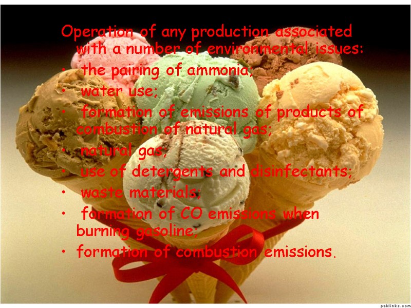 Operation of any production associated with a number of environmental issues:  the pairing